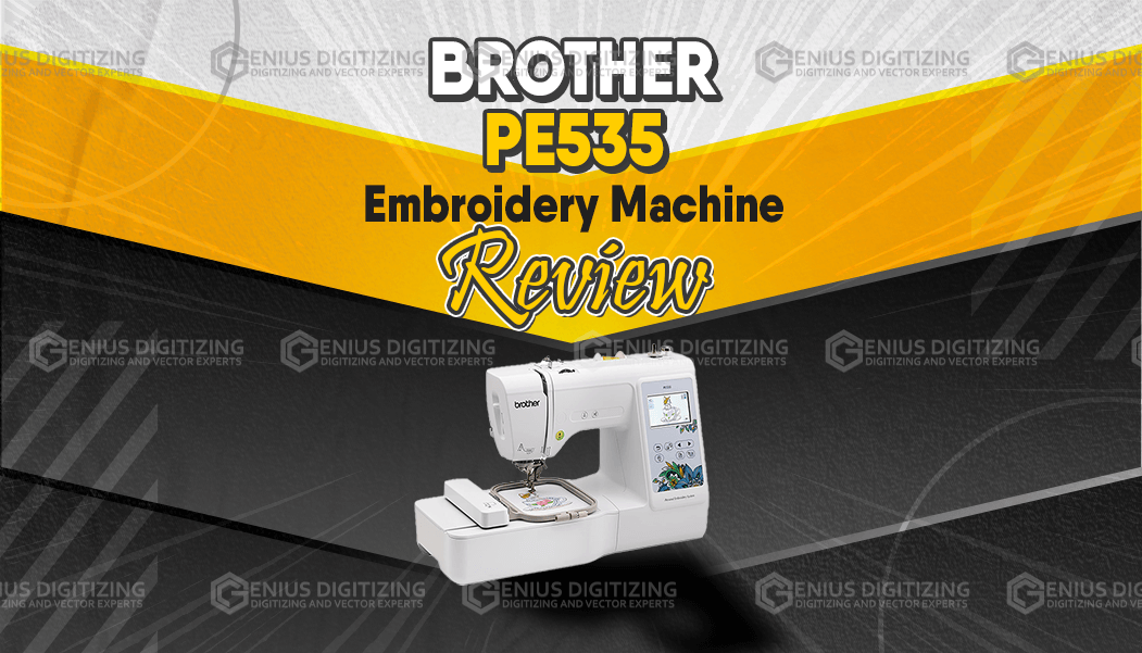 Brother PE535 Review: Pros, Cons, Full Rating, and Videos