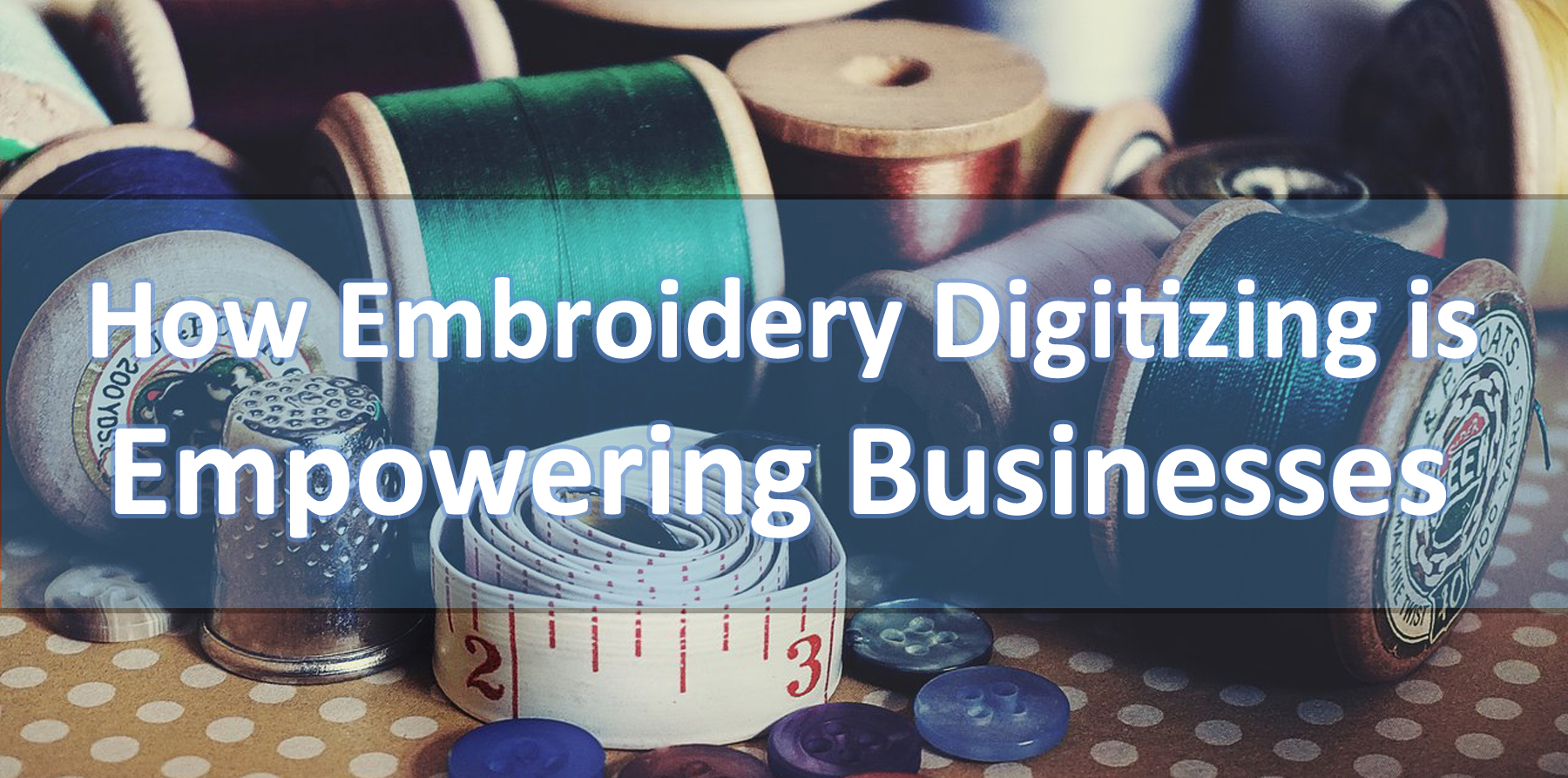 How Embroidery Digitizing Is Empowering Businesses